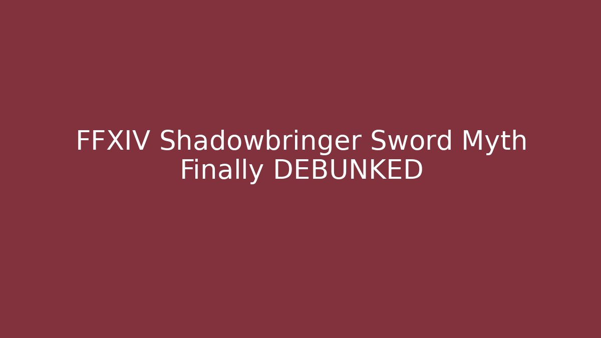 FFXIV Shadowbringer Sword Myth Finally DEBUNKED - Critter Realm