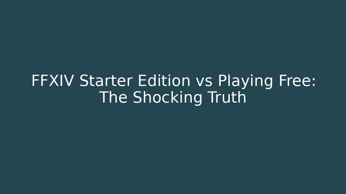 FFXIV Starter Edition vs Playing Free: The Shocking Truth