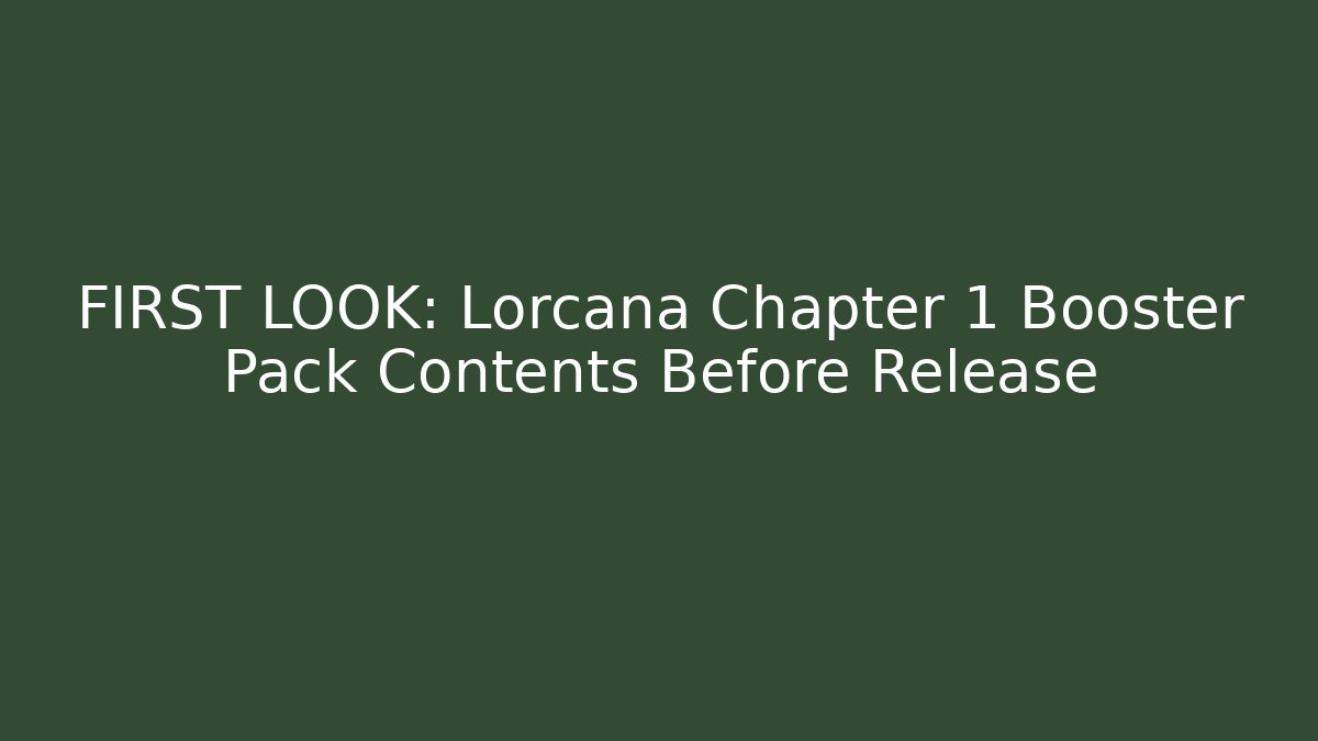 FIRST LOOK: Lorcana Chapter 1 Booster Pack Contents Before Release - Critter Realm
