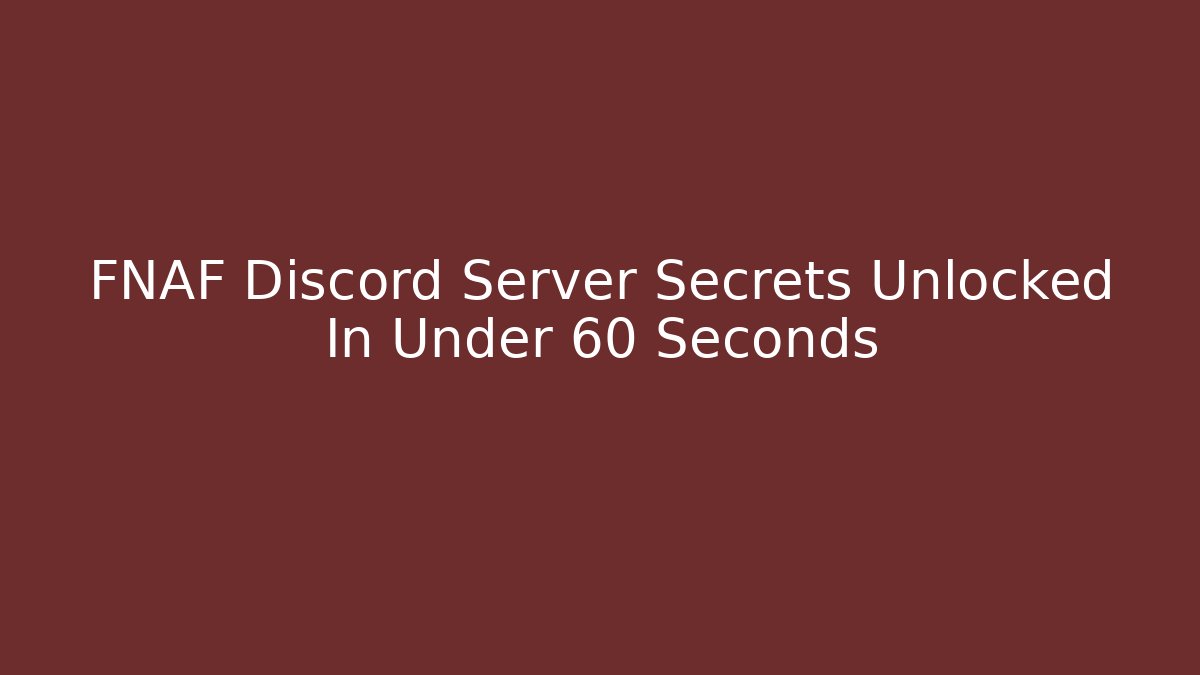 FNAF Discord Server Secrets Unlocked In Under 60 Seconds