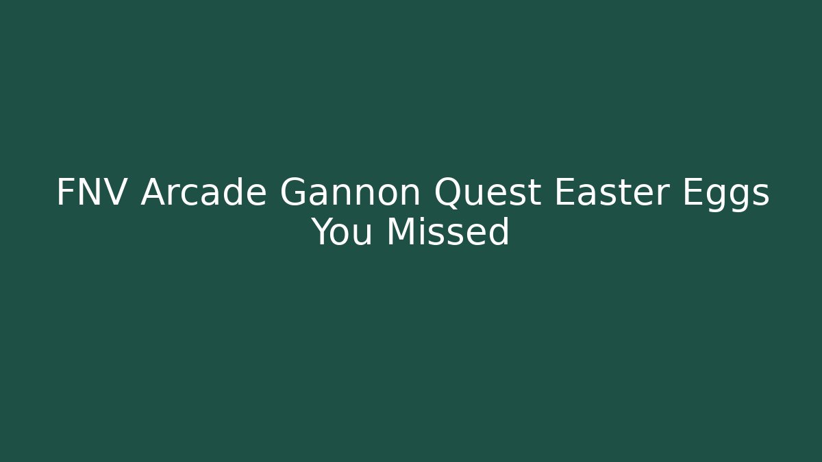 FNV Arcade Gannon Quest Easter Eggs You Missed