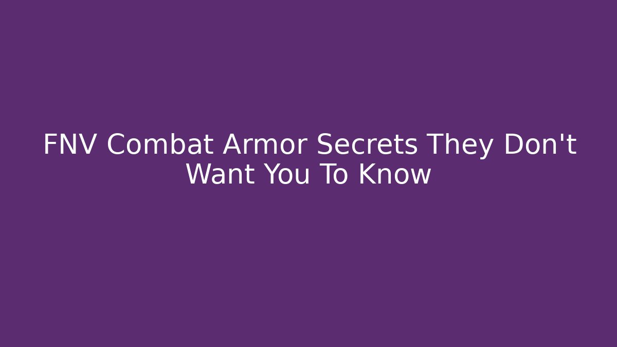 FNV Combat Armor Secrets They Don't Want You To Know