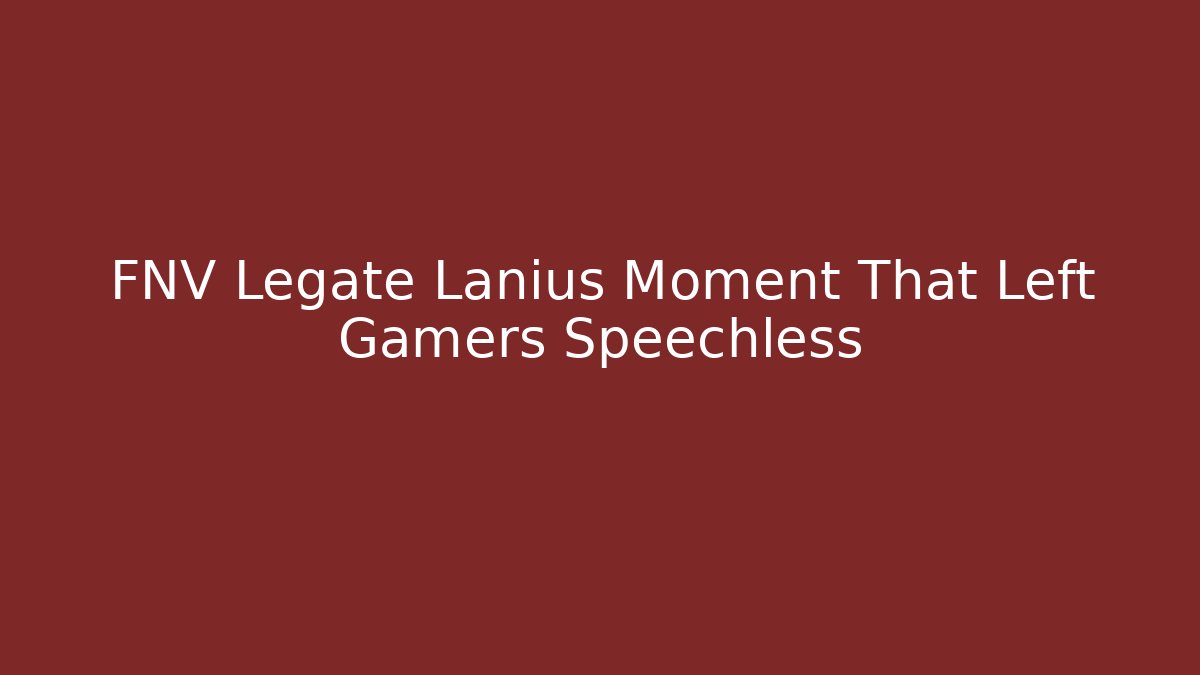 FNV Legate Lanius Moment That Left Gamers Speechless