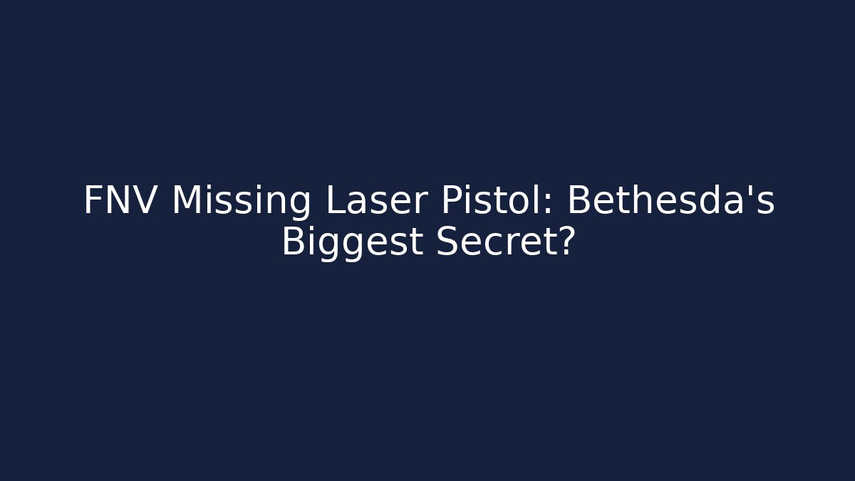 FNV Missing Laser Pistol: Bethesda's Biggest Secret?