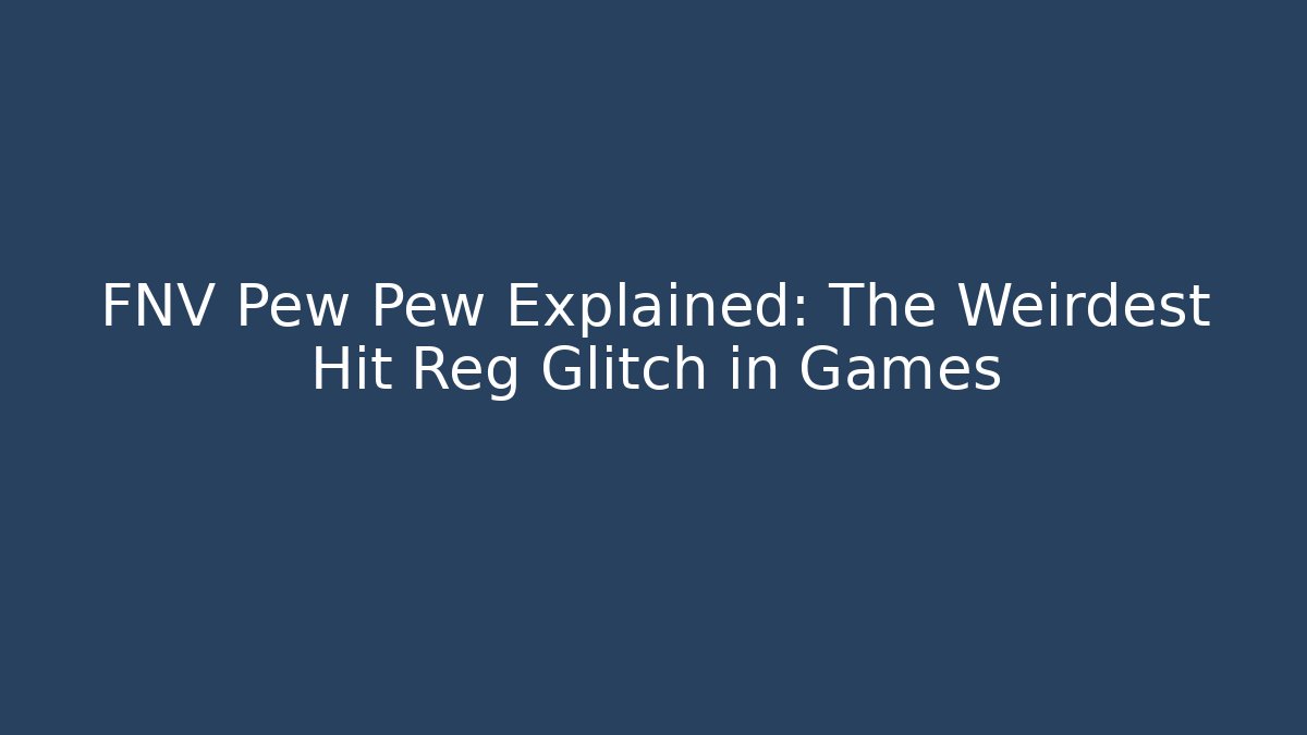 FNV Pew Pew Explained: The Weirdest Hit Reg Glitch in Games - Critter Realm