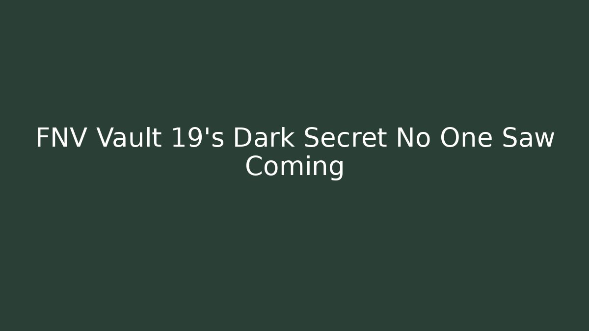 FNV Vault 19's Dark Secret No One Saw Coming