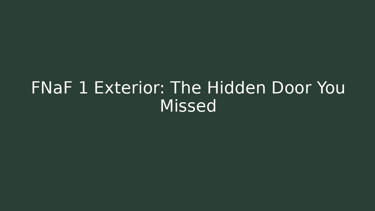 FNaF 1 Exterior: The Hidden Door You Missed