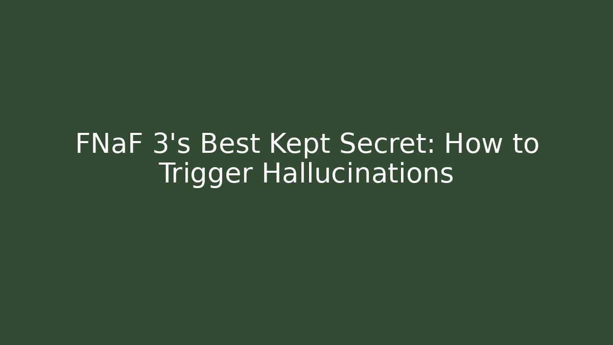 FNaF 3's Best Kept Secret: How to Trigger Hallucinations