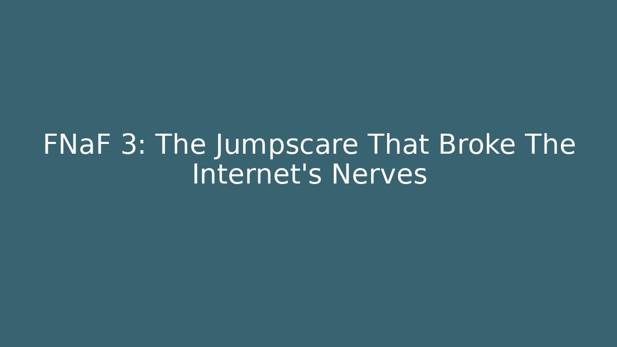 FNaF 3: The Jumpscare That Broke The Internet's Nerves