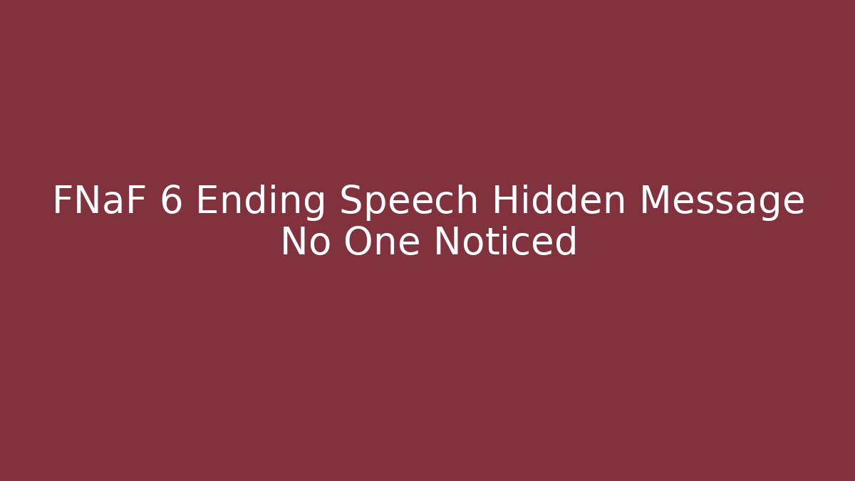 FNaF 6 Ending Speech Hidden Message No One Noticed - Critter Realm