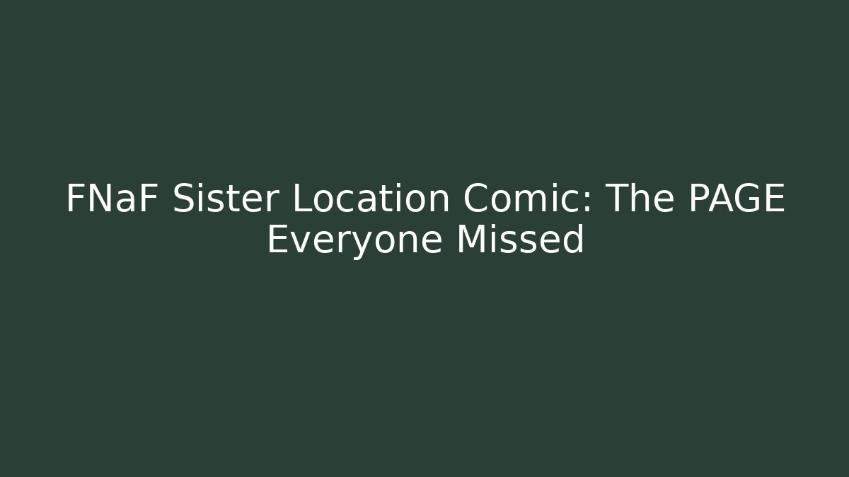 FNaF Sister Location Comic: The PAGE Everyone Missed