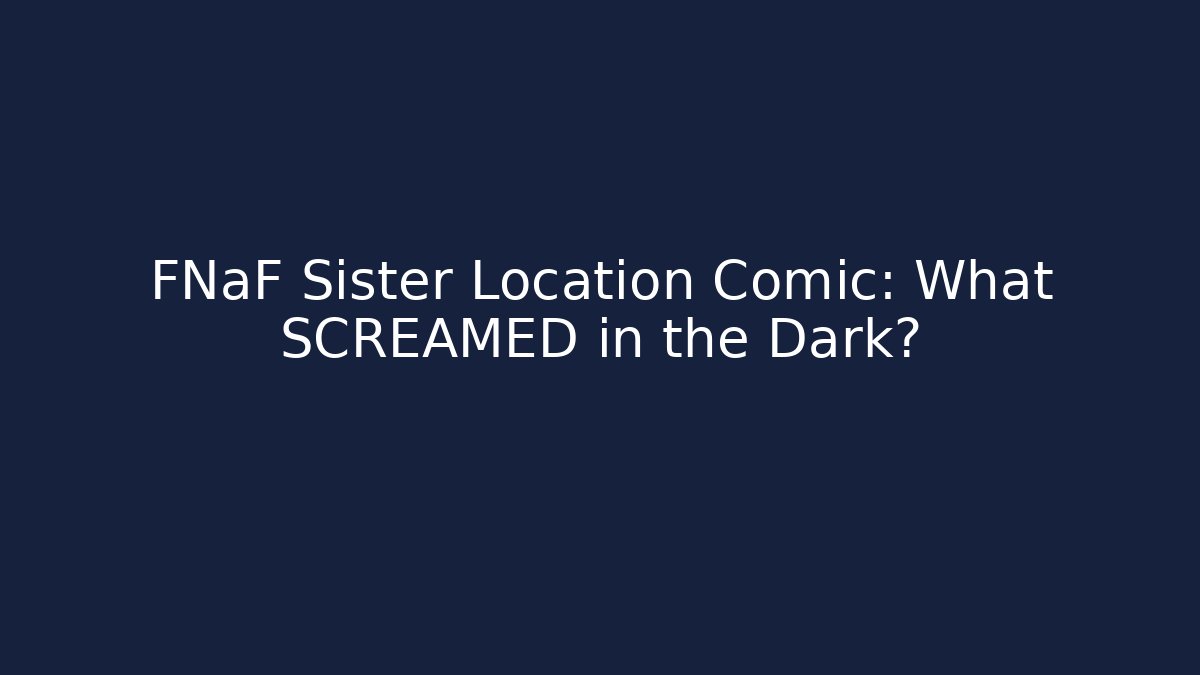 FNaF Sister Location Comic: What SCREAMED in the Dark?
