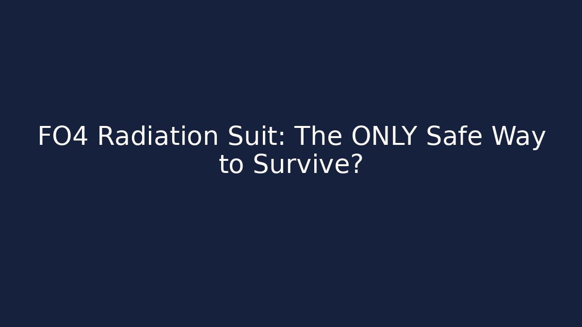 FO4 Radiation Suit: The ONLY Safe Way to Survive?