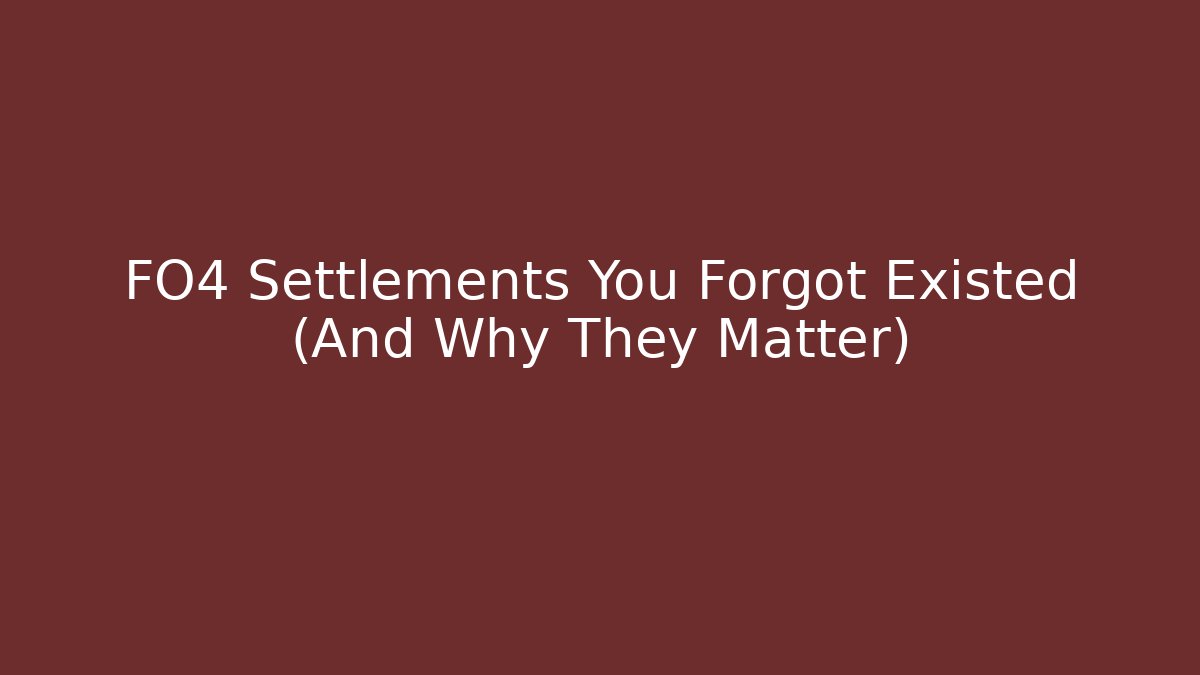 FO4 Settlements You Forgot Existed (And Why They Matter) - Critter Realm