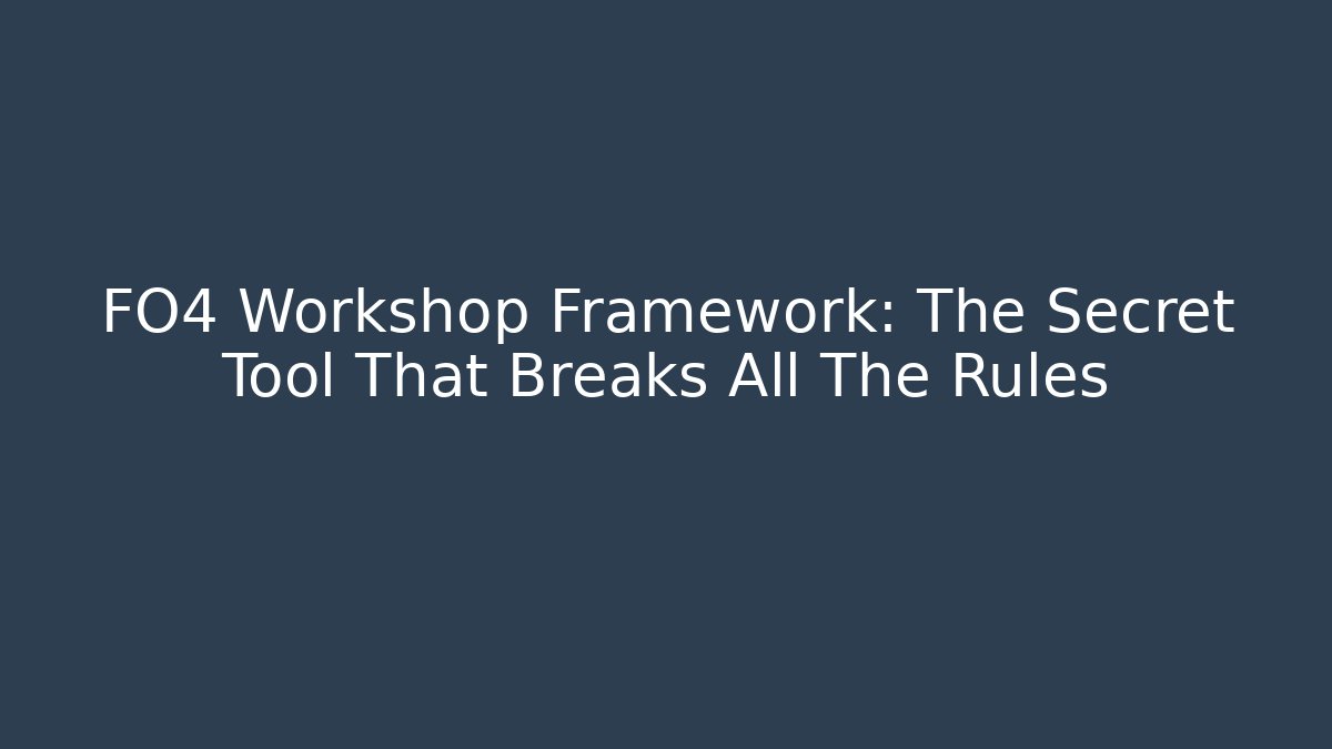 FO4 Workshop Framework: The Secret Tool That Breaks All The Rules
