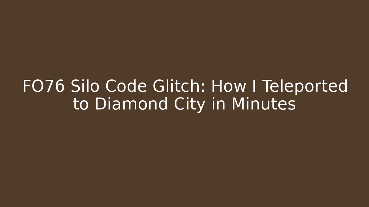 FO76 Silo Code Glitch: How I Teleported to Diamond City in Minutes