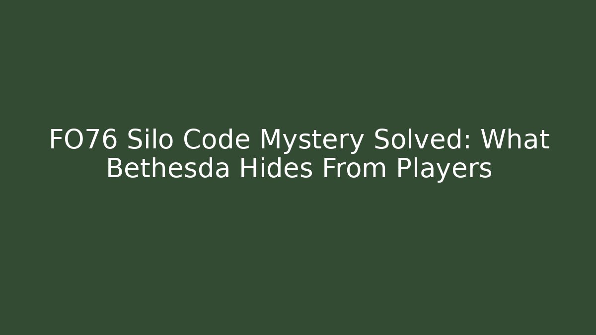 FO76 Silo Code Mystery Solved: What Bethesda Hides From Players