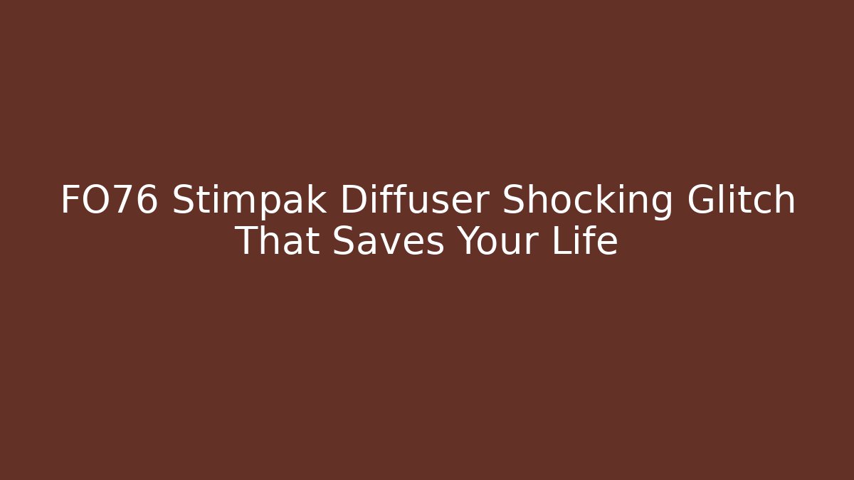 FO76 Stimpak Diffuser Shocking Glitch That Saves Your Life - Critter Realm