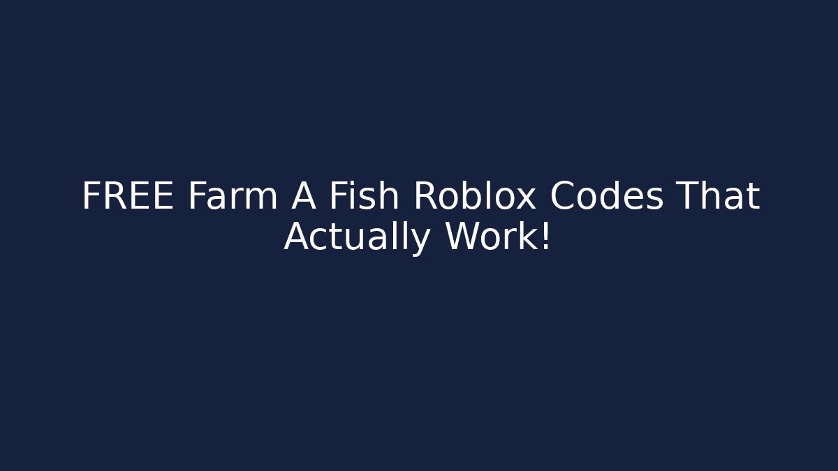FREE Farm A Fish Roblox Codes That Actually Work! - Critter Realm