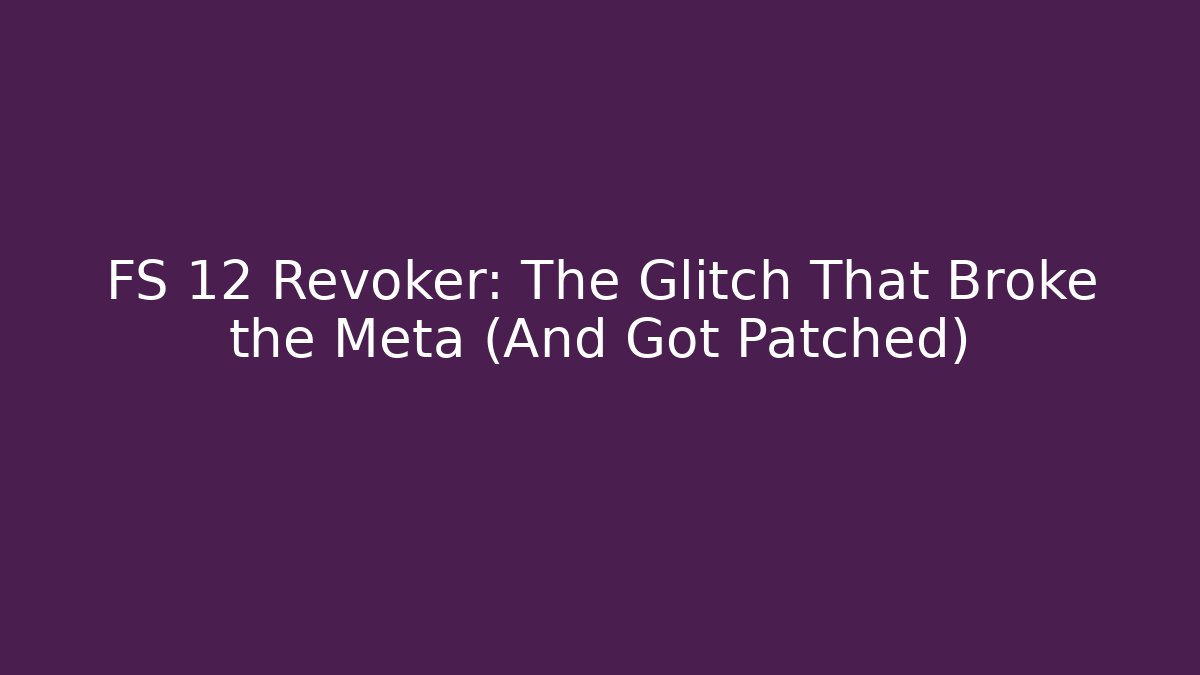FS 12 Revoker: The Glitch That Broke the Meta (And Got Patched) - Critter Realm