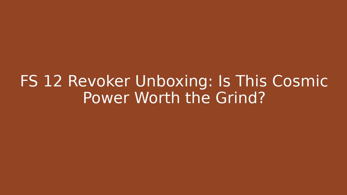 FS 12 Revoker Unboxing: Is This Cosmic Power Worth the Grind? - Critter Realm