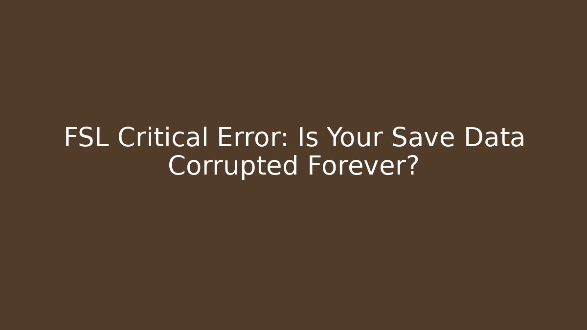 FSL Critical Error: Is Your Save Data Corrupted Forever? - Critter Realm