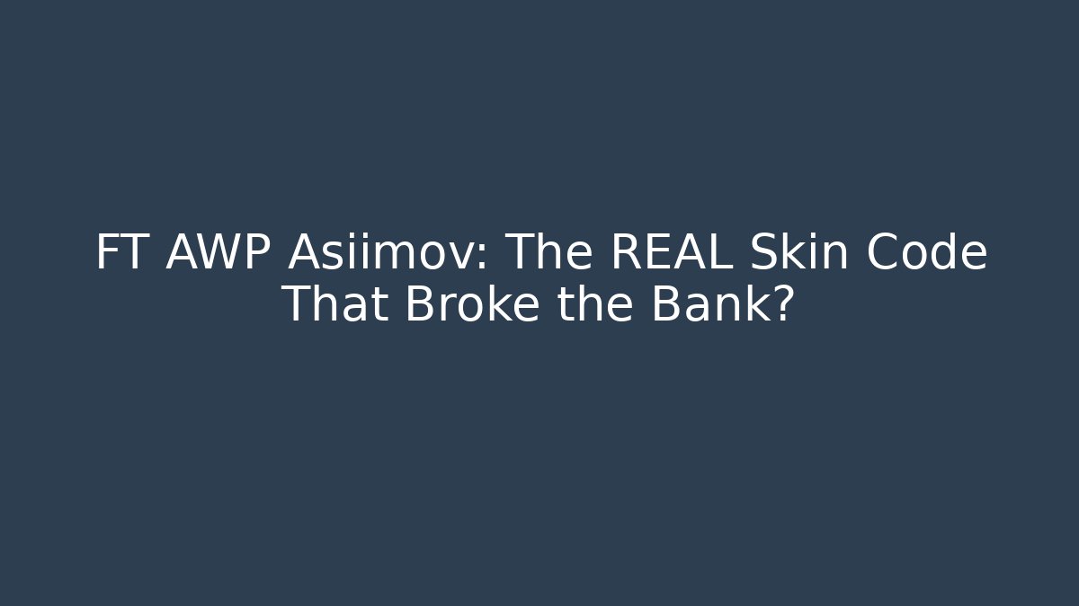 FT AWP Asiimov: The REAL Skin Code That Broke the Bank?
