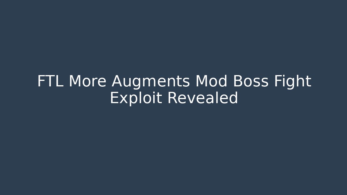 FTL More Augments Mod Boss Fight Exploit Revealed