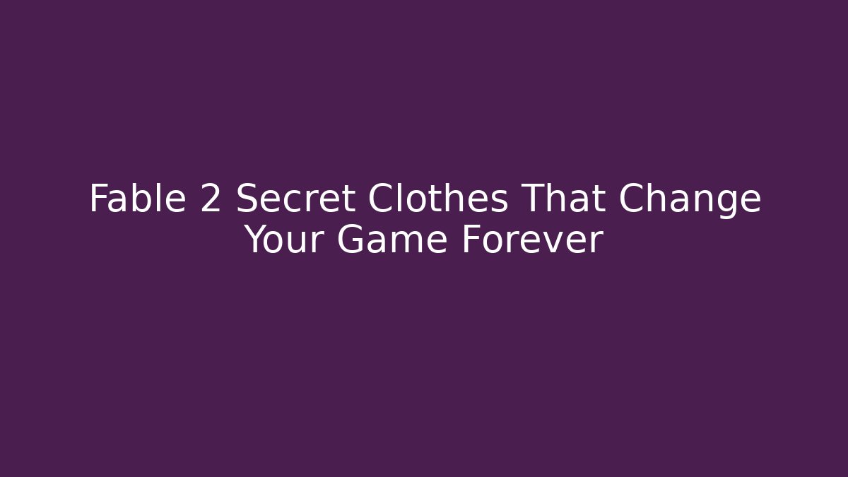 Fable 2 Secret Clothes That Change Your Game Forever - Critter Realm