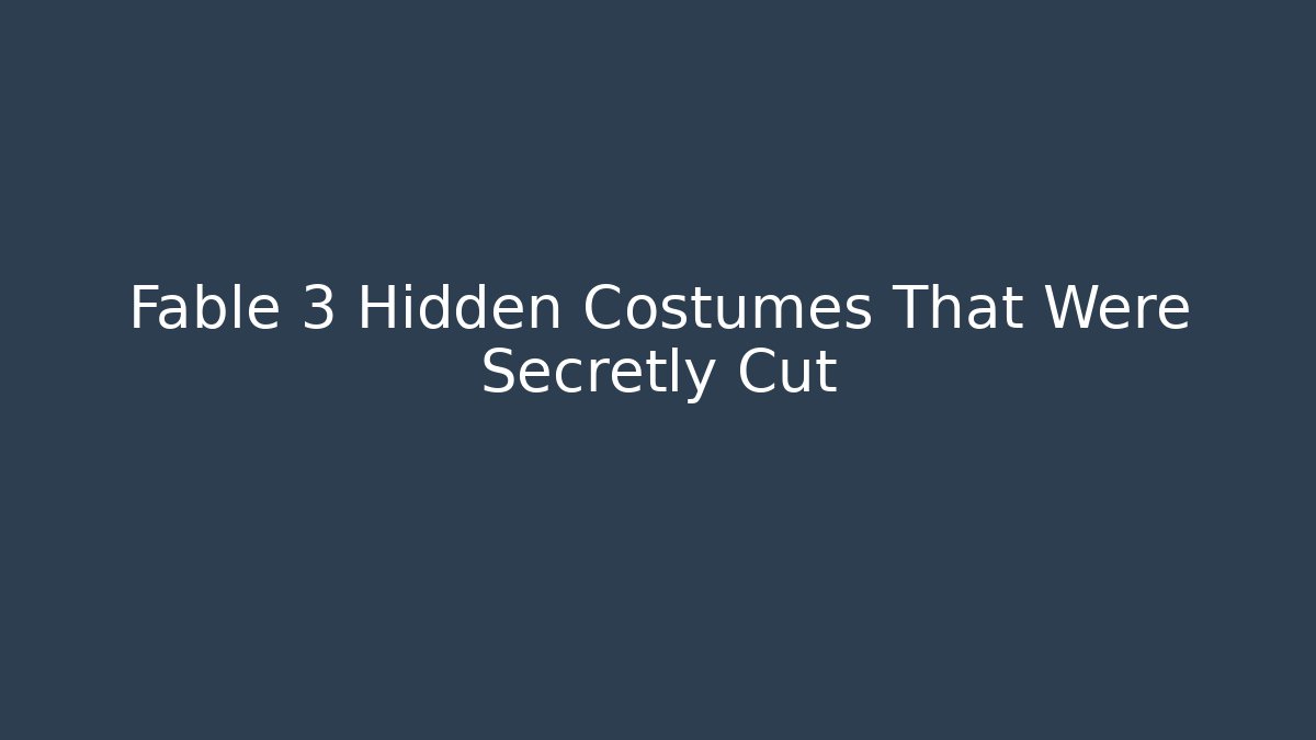 Fable 3 Hidden Costumes That Were Secretly Cut