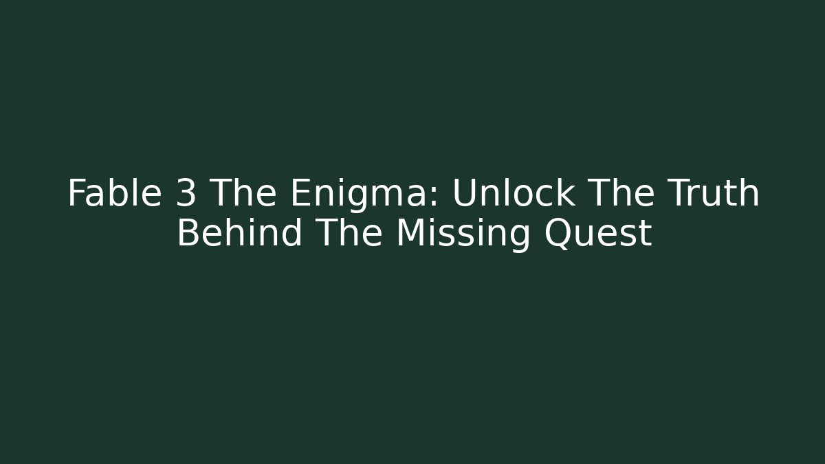 Fable 3 The Enigma: Unlock The Truth Behind The Missing Quest - Critter Realm