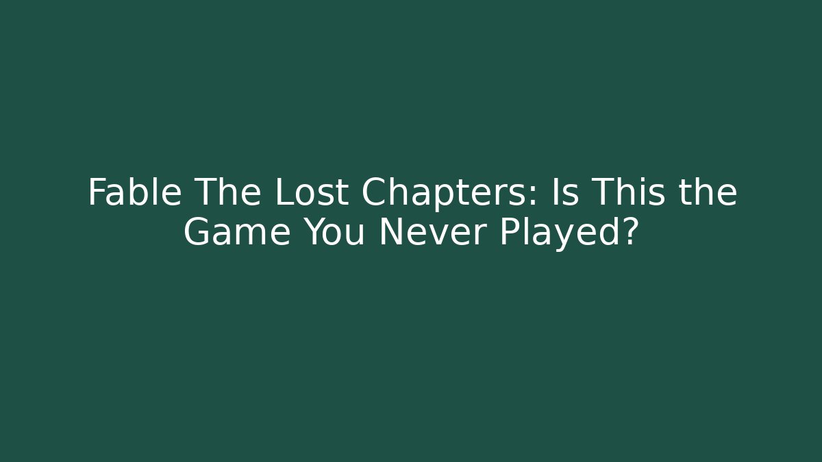 Fable The Lost Chapters: Is This the Game You Never Played?