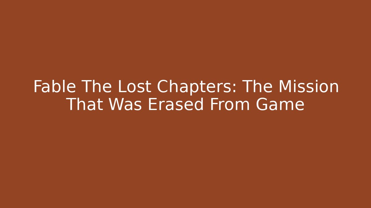 Fable The Lost Chapters: The Mission That Was Erased From Game - Critter Realm