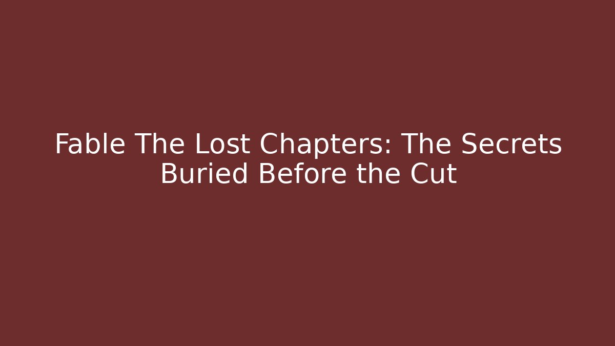 Fable The Lost Chapters: The Secrets Buried Before the Cut - Critter Realm