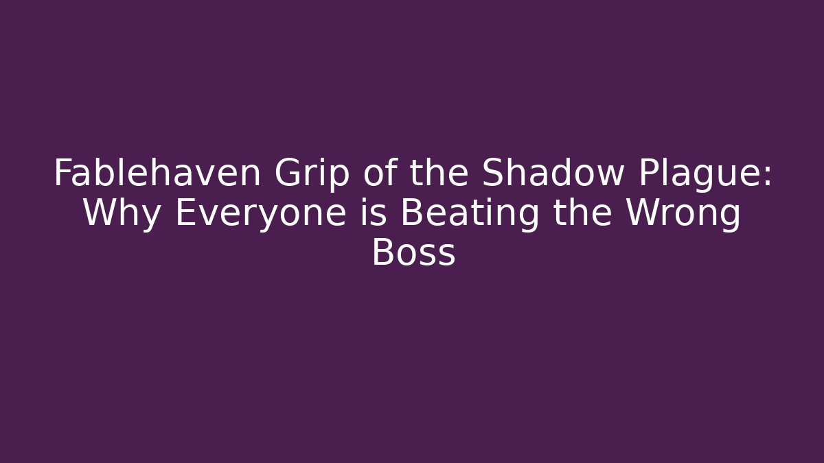 Fablehaven Grip of the Shadow Plague: Why Everyone is Beating the Wrong Boss - Critter Realm