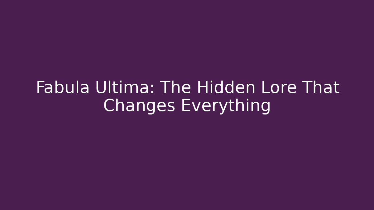 Fabula Ultima: The Hidden Lore That Changes Everything - Critter Realm