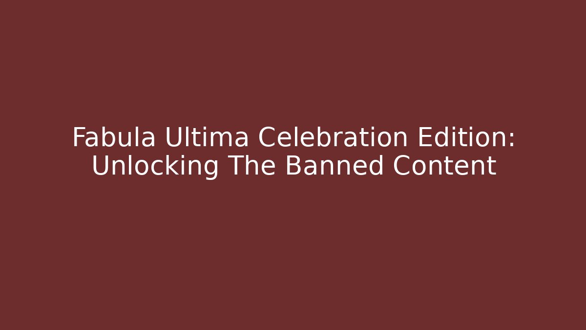 Fabula Ultima Celebration Edition: Unlocking The Banned Content - Critter Realm