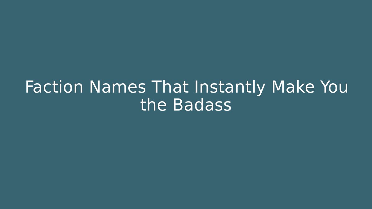 Faction Names That Instantly Make You the Badass