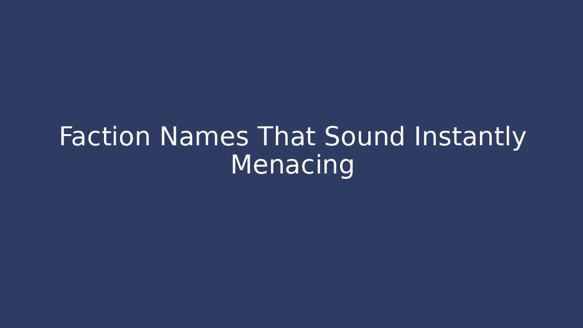 Faction Names That Sound Instantly Menacing