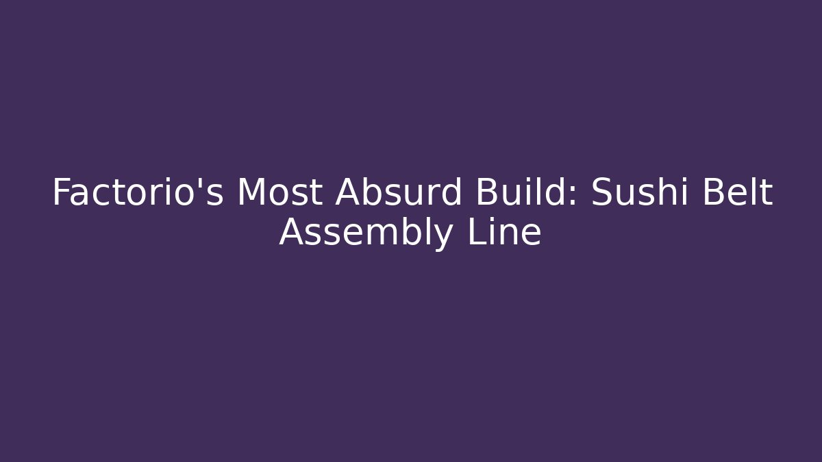Factorio's Most Absurd Build: Sushi Belt Assembly Line