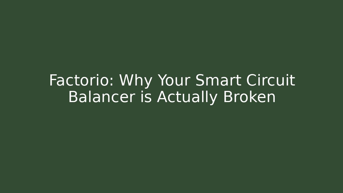 Factorio: Why Your Smart Circuit Balancer is Actually Broken