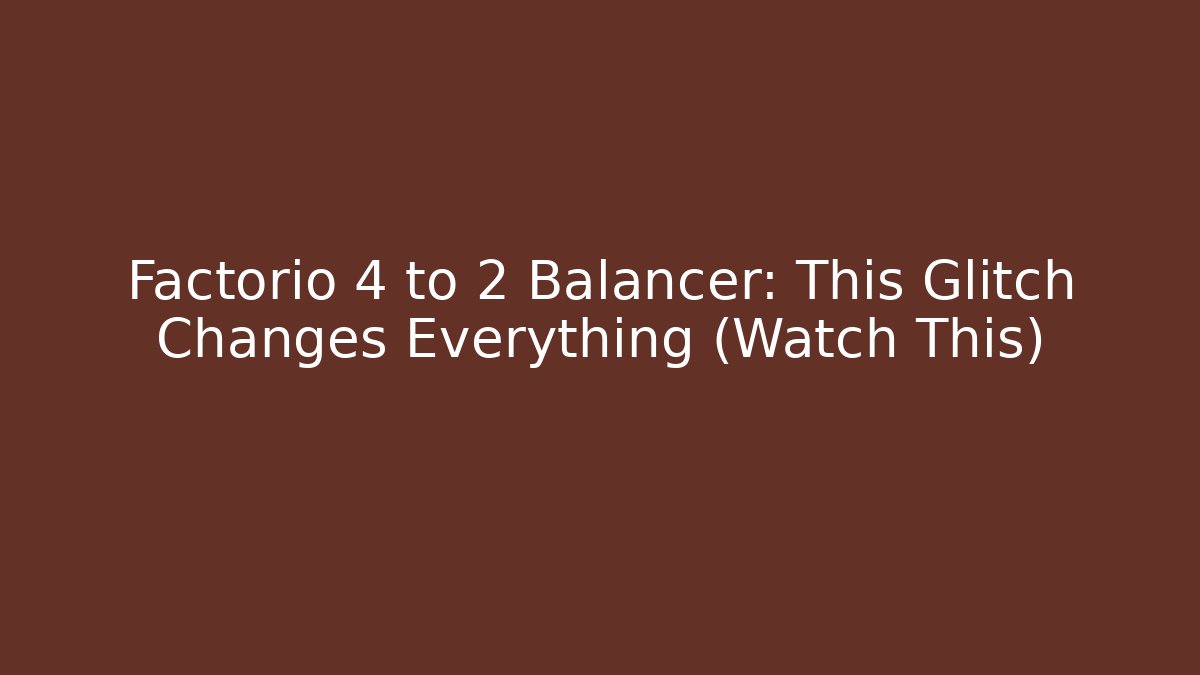 Factorio 4 to 2 Balancer: This Glitch Changes Everything (Watch This)