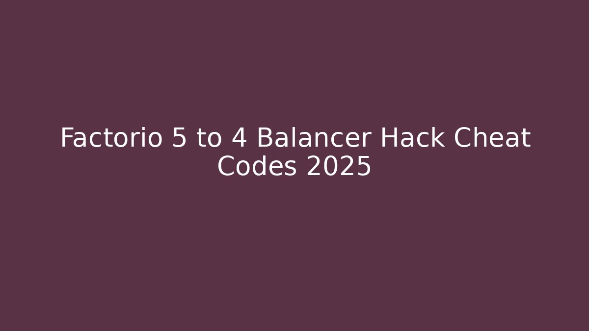 Factorio 5 to 4 Balancer Hack Cheat Codes 2025
