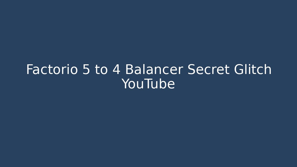 Factorio 5 to 4 Balancer Secret Glitch YouTube