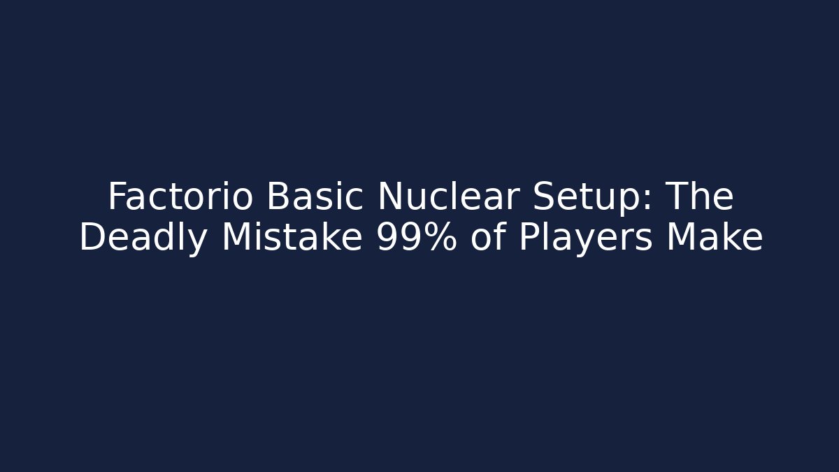 Factorio Basic Nuclear Setup: The Deadly Mistake 99% of Players Make