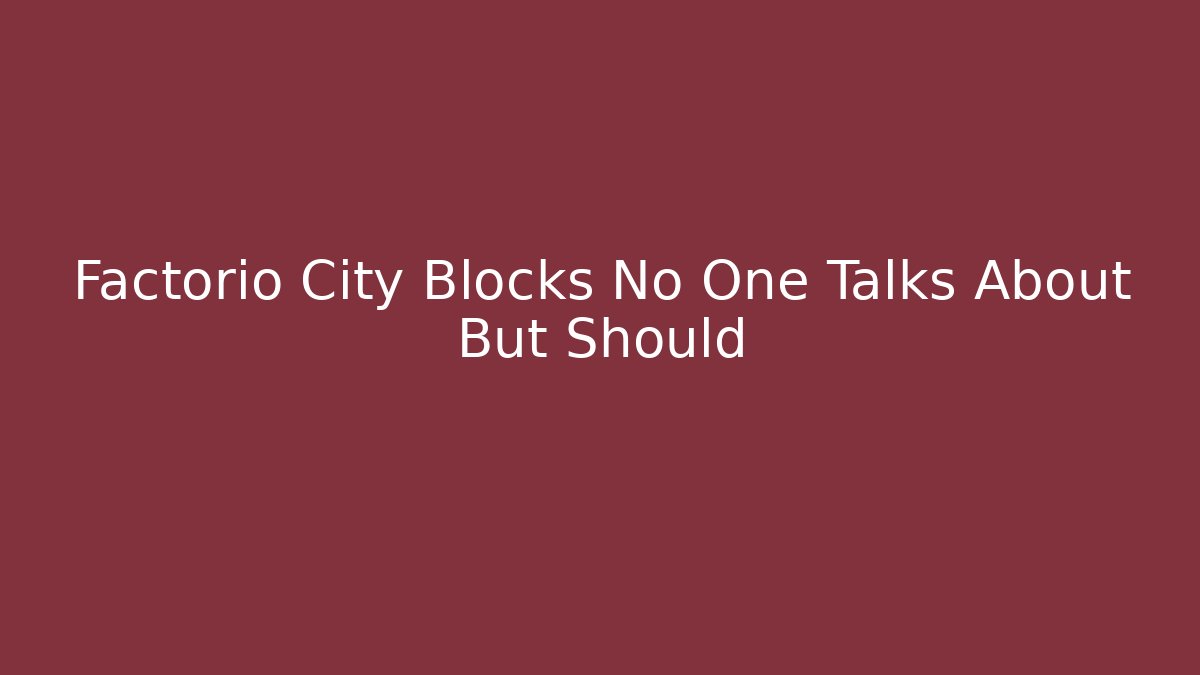 Factorio City Blocks No One Talks About But Should - Critter Realm