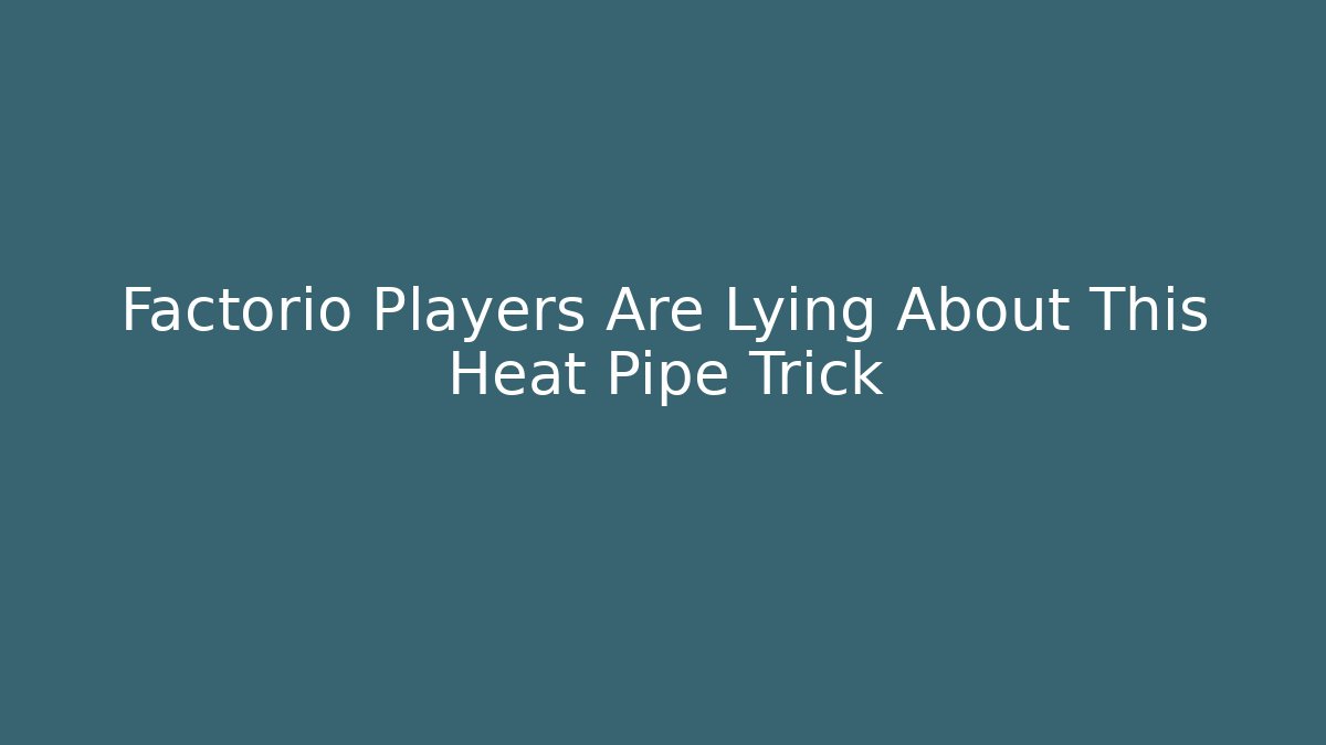 Factorio Players Are Lying About This Heat Pipe Trick