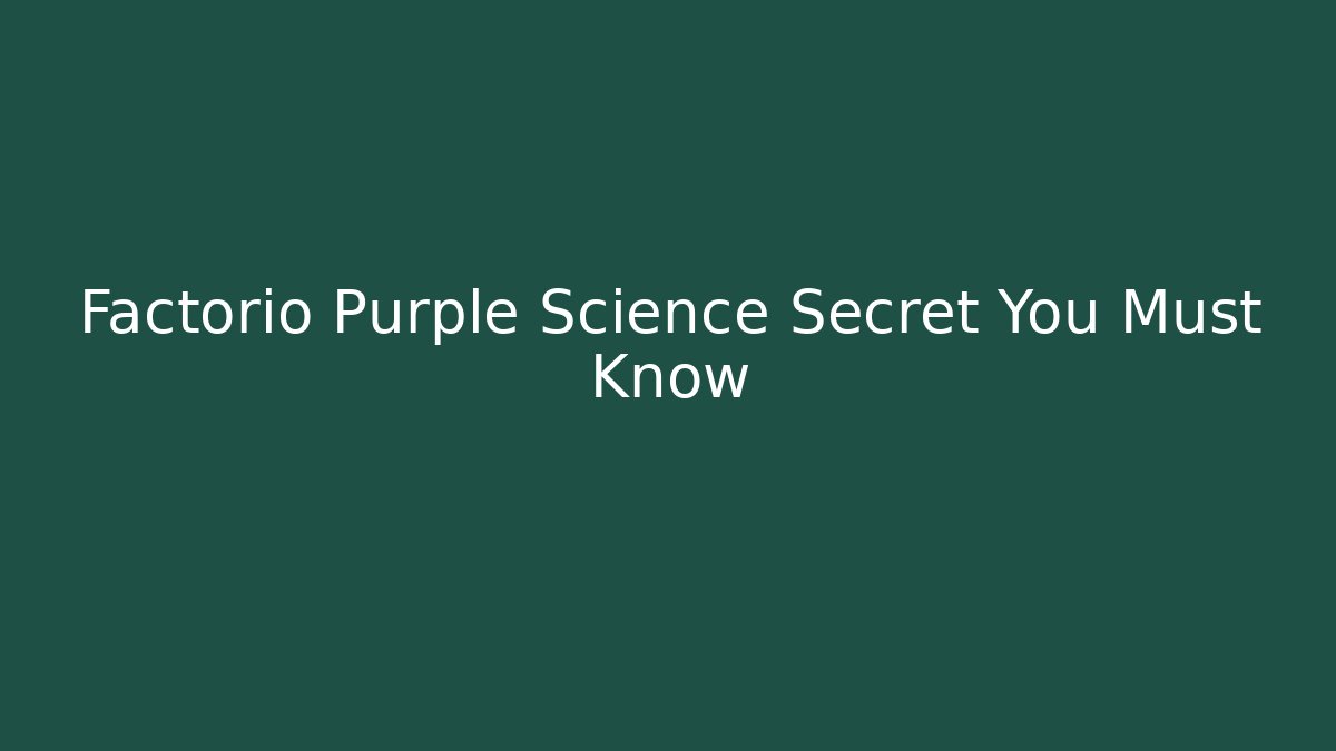 Factorio Purple Science Secret You Must Know