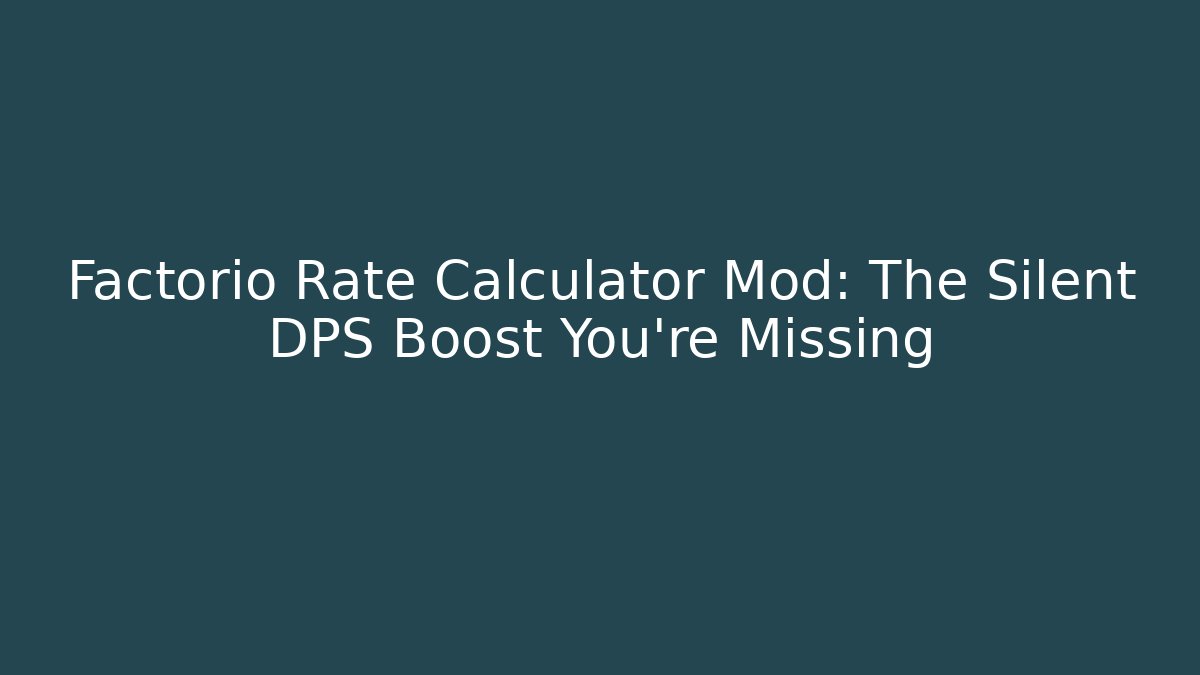 Factorio Rate Calculator Mod: The Silent DPS Boost You’re Missing