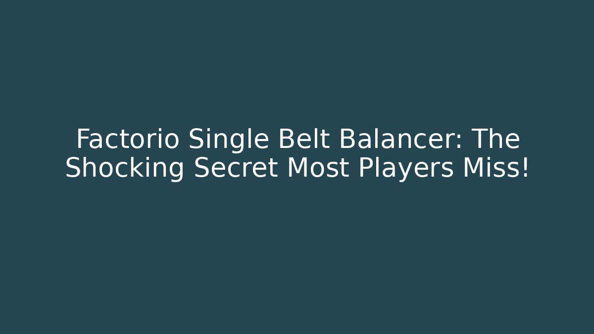 Factorio Single Belt Balancer: The Shocking Secret Most Players Miss!